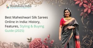 Best Maheshwari Silk Sarees Online in India History, Features, Styling & Buying Guide (2025)