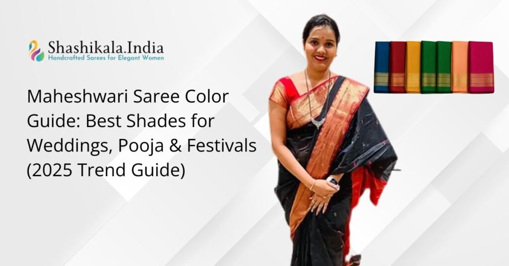 Maheshwari Saree Color Guide Best Shades for Weddings, Pooja & Festivals (2025 Trend Guide)